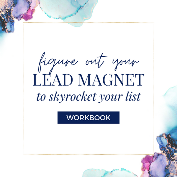 Figure Out Your Lead Magnet to Skyrocket Your List Workbook